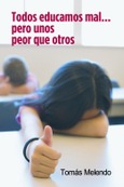 Portada de: Todos educamos mal... pero unos peor que otros